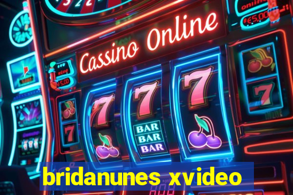 bridanunes xvideo